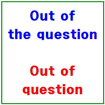 Out Of The Question The 가 없을때 차이와 예문 쭈비니부 네이버 블로그